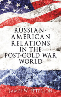 James W. Peterson — Russian-American relations in the post-Cold War world