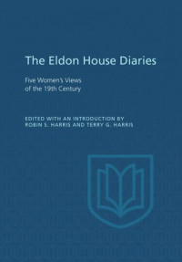 Robin Harris (editor); Terry Harris (editor) — Eldon House Diaries: Five Women's Views of the 19th Century