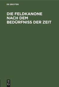  — Die Feldkanone nach dem Bedürfniss der Zeit