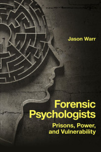 Jason Warr — Forensic Psychologists: Prisons, Power, and Vulnerability