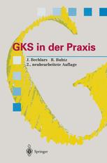 Jörg Bechlars, Rainer Buhtz (auth.) — GKS in der Praxis