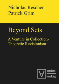 Nicholas Rescher; Patrick Grim — Beyond Sets: A Venture in Collection-Theoretic Revisionism