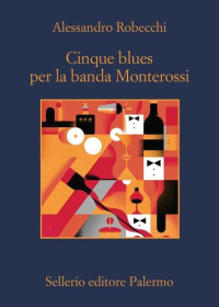 Alessandro Robecchi — Cinque blues per la banda Monterossi