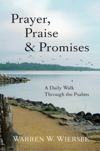 Warren W. Wiersbe — Prayer, Praise & Promises: A Daily Walk Through the Psalms