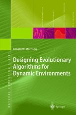 Ronald W. Morrison (auth.) — Designing Evolutionary Algorithms for Dynamic Environments