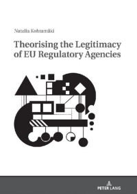 Kohtamäki — Theorising the Legitimacy of EU Regulatory Agencies