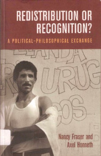 Nancy Fraser; Axel Honneth — Redistribution or Recognition?: A Political-Philosophical Exchange