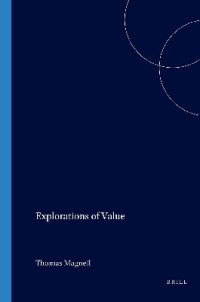 Thomas MAGNELL — Explorations Of Value.(Value Inquiry Book Series 55)
