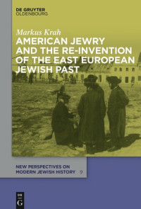 Markus Krah — American Jewry and the Re-Invention of the East European Jewish Past