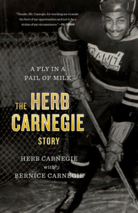 Herb Carnegie, Bernice Carnegie — A Fly in a Pail of Milk: The Herb Carnegie Story