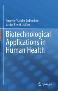 Provash Chandra Sadhukhan, Sanjay Premi — Biotechnological Applications in Human Health