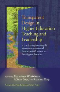 Mary-Ann Winkelmes; Allison Boye; Suzanne Tapp; Peter Felten; Ashley Finley — Transparent Design in Higher Education Teaching and Leadership : A Guide to Implementing the Transparency Framework Institution-Wide to Improve Learning and Retention