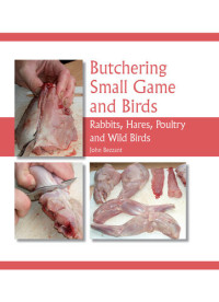 John Bezzant. — Butchering small game and birds : rabbits, hares, poultry and wild birds.