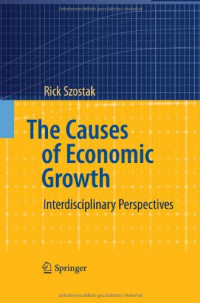 Rick Szostak (auth.) — The Causes of Economic Growth: Interdisciplinary Perspectives