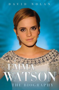 David Nolan — Emma Watson: The Biography