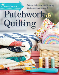 C&T Publishing — Visual Guide to Patchwork & Quilting