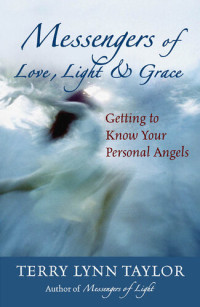 Terry Lynn Taylor — Messengers of Love, Light & Grace: Getting to Know Your Personal Angels