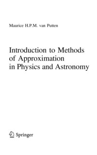 Maurice H.P.M. van Putten — Introduction to Methods of Approximation in Physics and Astronomy