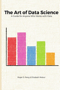 Roger D. Peng, Elizabeth Matsui — The Art of Data Science