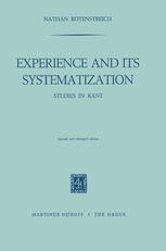 Nathan Rotenstreich (auth.) — Experience and its Systematization: Studies in Kant