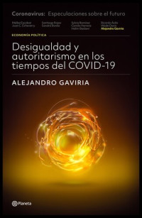Alejandro Gaviria — Desigualdad y autoritarismo en los tiempos del COVID-19