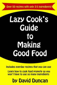 Duncan, David — Lazy Cook's Guide To Making Good Food