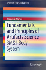 Masayuki Matsui (auth.) — Fundamentals and Principles of Artifacts Science: 3M&I-Body System
