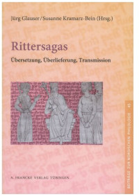 Jürg Glauser, Susanne Kramarz-Bein, Isabelle Ravizza (Hrsg.) — Rittersagas: Übersetzung, Überlieferung, Transmission