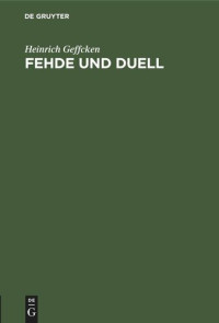 Heinrich Geffcken — Fehde und Duell: Vortrag, gehalten in der Aula der Universität Rostock am 13. Februar 1899