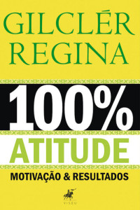 Gilclér Regina — 100% Atitude
