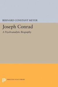 Bernard Constant Meyer — Joseph Conrad: A Psychoanalytic Biography