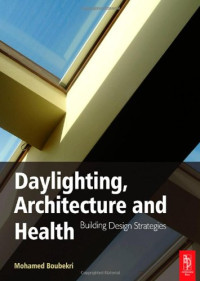 Mohamed Boubekri — Daylighting, Architecture and Health: Building Design Strategies