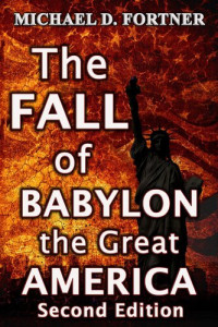 Michael D. Fortner — The Fall of Babylon the Great America