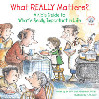 John Mark Falkenhain — What Really Matters?: A Kid's Guide to What's Really Important in Life