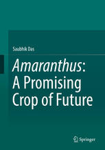 Saubhik Das (auth.) — Amaranthus: A Promising Crop of Future