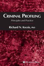 Richard N. Kocsis PhD (auth.) — Criminal Profiling: Principles and Practice