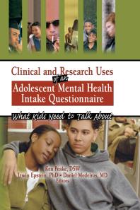 Irwin Epstein; Ken Peake; Daniel Medeiros — Clinical and Research Uses of an Adolescent Mental Health Intake Questionnaire : What Kids Need to Talk About