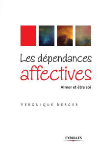 Véronique Berger — Les dépendances affectives : aimer et être soi-même