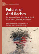Nikolay Zakharov; Shirley Anne Tate; Ian Law; Joaze Bernardino-Costa — Futures of Anti-Racism: Paradoxes of Deracialization in Brazil, South Africa, Sweden, and the UK