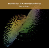 Laurie Cossey. — Introduction to Mathematical Physics