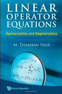 M. Thamban Nair — Linear Operator Equations: Approximation and Regularization