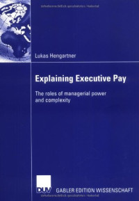 Hengartner, Lukas — Explaining Executive Pay: The roles of managerial power and complexity