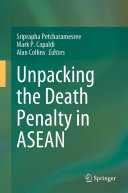 Sriprapha Petcharamesree; Mark P. Capaldi; Alan Collins — Unpacking the Death Penalty in ASEAN