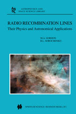 M. A. Gordon, R. L. Sorochenko (auth.) — Radio Recombination Lines: Their Physics and Astronomical Applications