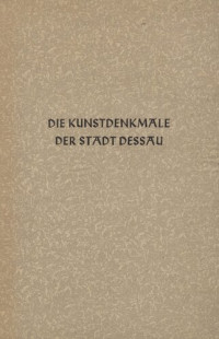 Hermann Giesau — Die Kunstdenkmale der Stadt Dessau