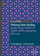 Andy Phippen, Emma Bond — Policing Teen Sexting: Supporting Children’s Rights While Applying the Law