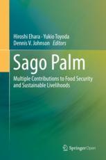 Hiroshi Ehara,Yukio Toyoda,Dennis V. Johnson (eds.) — Sago Palm: Multiple Contributions to Food Security and Sustainable Livelihoods