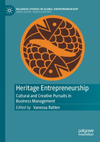 Vanessa Ratten — Heritage Entrepreneurship: Cultural and Creative Pursuits in Business Management