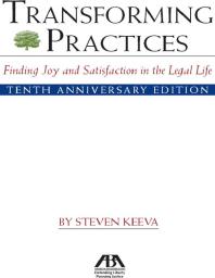 Steven Keeva — Transforming Practices : Finding Joy and Satisfaction in the Legal Life