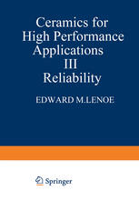 Dr. Edward Mark Lenoe (auth.), Edward M. Lenoe, R. Nathan Katz, John J. Burke (eds.) — Ceramics for High-Performance Applications III: Reliability